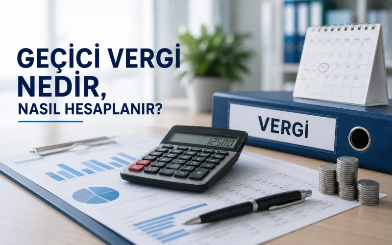 Geçici Vergi Nedir, Nasıl Hesaplanır?